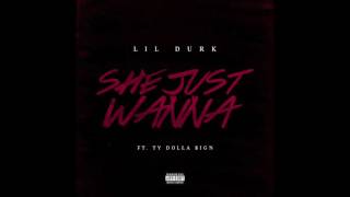 Lil Durk - She Just Wanna feat. Ty Dolla $ign (Audio)