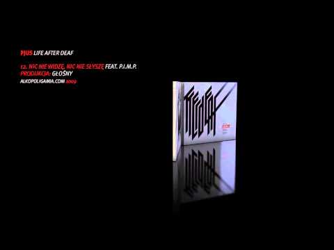12. Pjus - Nic nie widzę, nic nie słyszę feat. P.I.M.P. - Life after deaf