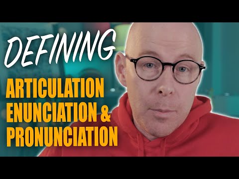 Defining Articulation, Enunciation and Pronunciation