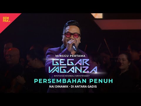 NAI DINAMIK - DI ANTARA GADIS | GEGAR VAGANZA 2024