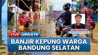 Banjir Besar Kepung Wilayah di Bandung Selatan, Ribuan Rumah Warga Kini Terdampak