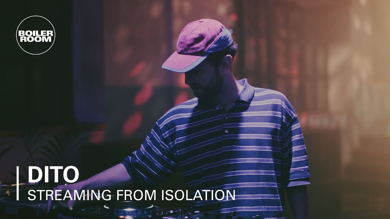 Dito - Boiler Room: Streaming from Isolation