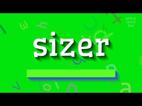 HOW TO PRONOUNCE SIZER?