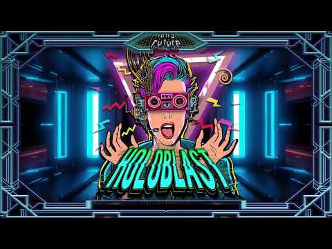 Holoblast - Blaster Forever - Retro Future Trance