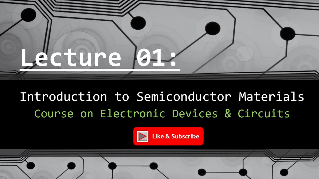 Lecture 01: EDC ||Introduction to Semiconductor Materials||