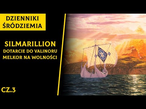 Dotarcie do Valinoru, Wypuszczenie Melkora, Stworzenie Silmarili cz.3 [Dzienniki Śródziemia]