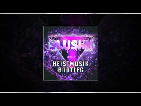 Level up- Slushii (HeistMusik Bootleg)