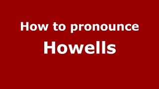 How to pronounce Howells