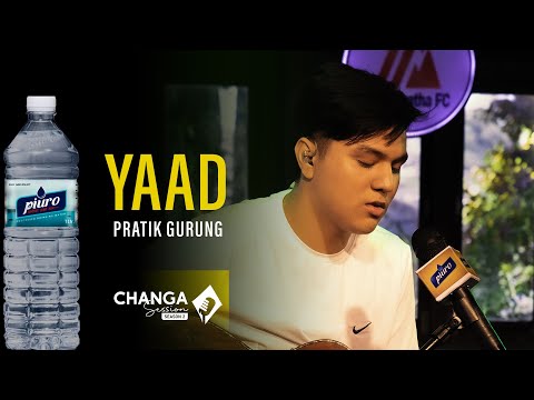 Pratik Gurung - Yaad | Piuro Presents Changa Session Season 2 | Episode-2 | S02E02 |