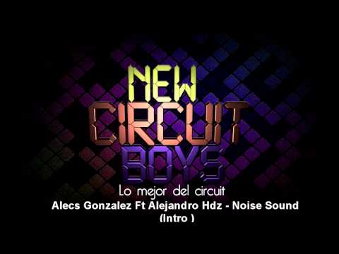 Alecs Gonzalez Ft Alejandro Hdz   Noise Sound Intro