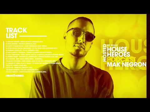 MAK NEGRON | HOUSE HEROES Podcast 006 - Hosted by Polly