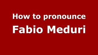 How to pronounce Fabio Meduri