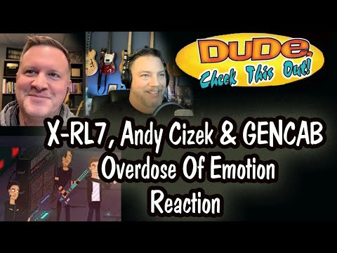 X-RL7, Andy Cizek & GENCAB - Overdose Of Emotion - Reaction