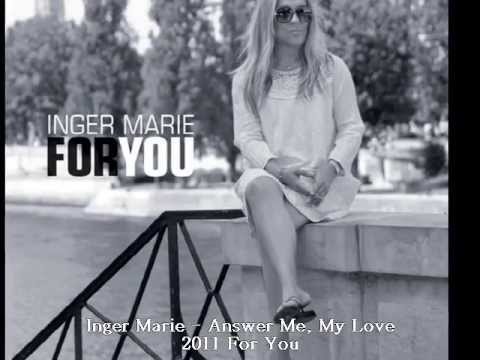 Inger Marie Gundersen - Answer Me, My Love
