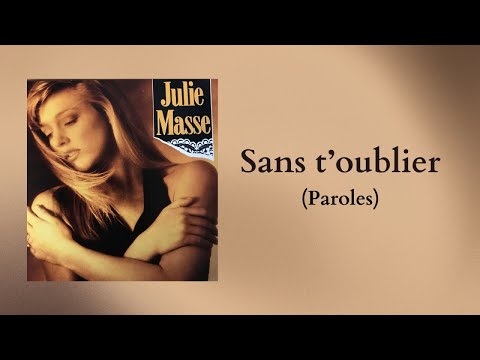 Julie Masse - Sans t'oublier (Paroles)