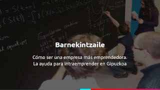 Barnekintzaile 2022: Cómo ser una más empresa emprendedora. La ayuda para Intraemprender en Gipuzkoa