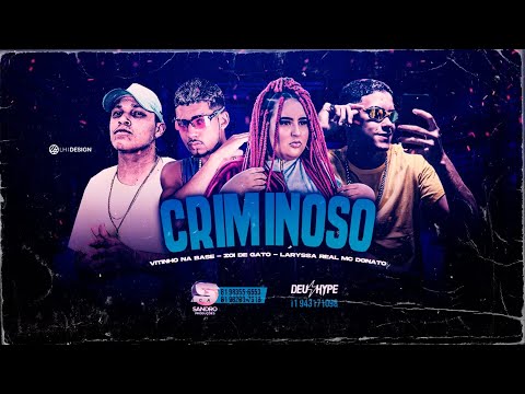 ZÓI DE GATO, DONATO MC E LARYSSA REAL - CRIMINOSO - REMIX BREGA FUNK