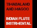 Timbaland and Magoo - Indian Flute Instrumental ...