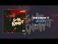 Lil Gotit She Know It AUDIO