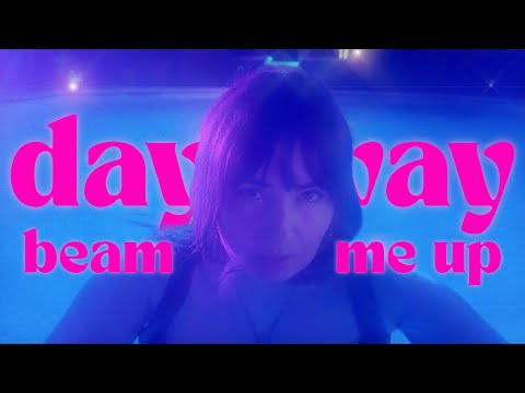 dayaway - beam me up (Official Video)