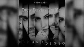 Drew Davis - Traffic (TV Series Oscuro Deseo)