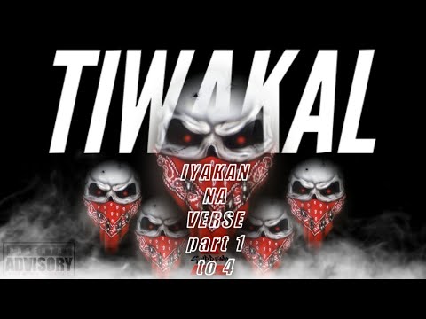 TIWAKAL VERSE | IYAKAN NA part 1 to 4
