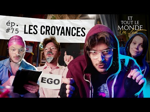 Et tout le monde s'en fout #75 - Les croyances -
