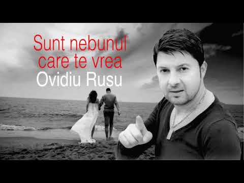 Sunt Nebunul Care Te Vrea, Ovidiu Rusu, New Hit 2018