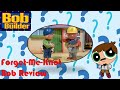 Forget Me Knot Bob Bob The Builder Review
