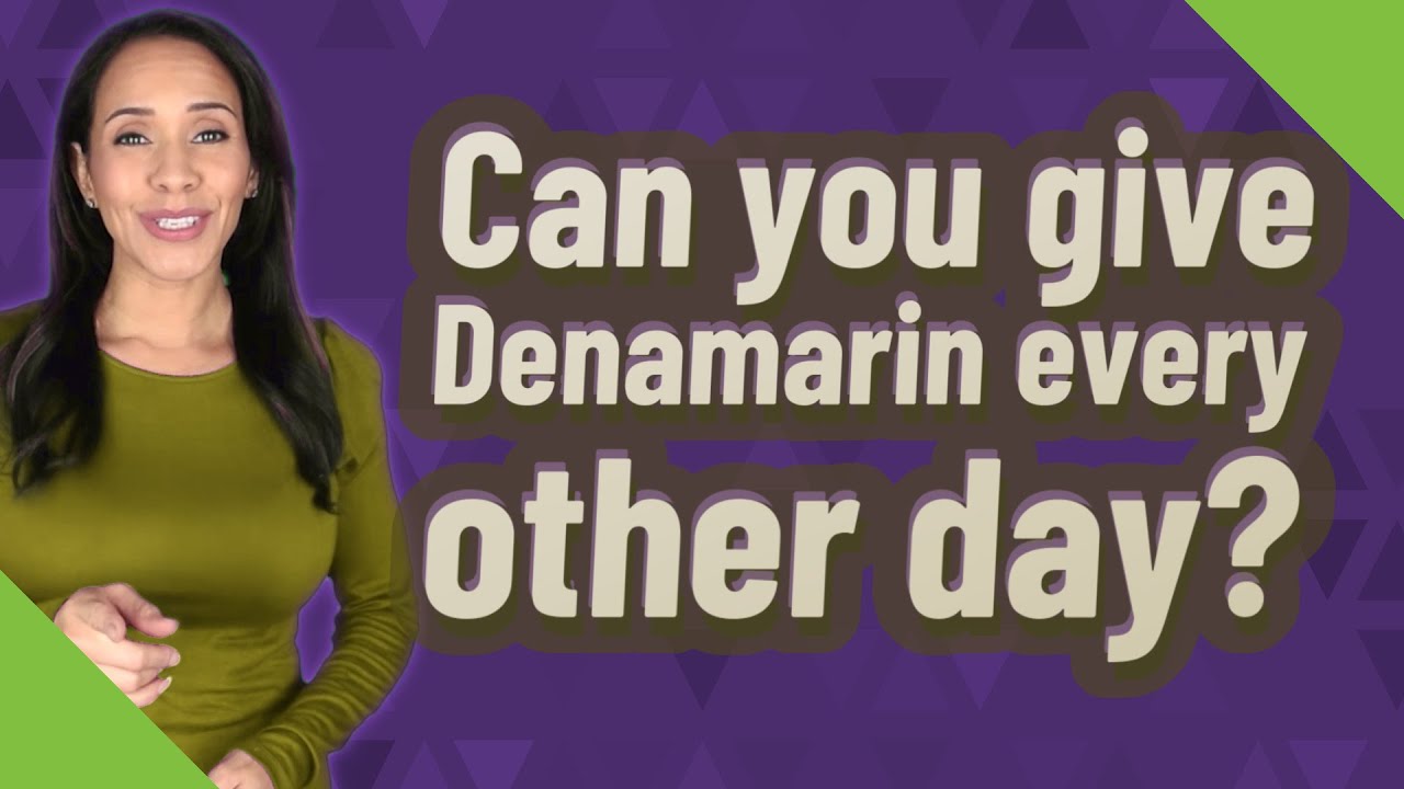Can you give Denamarin every other day
