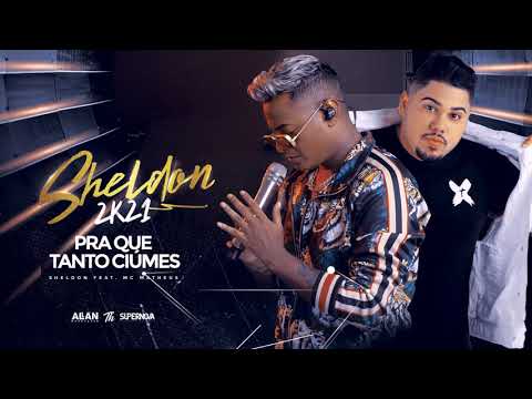 Sheldon Feat. Mc Matheus - Pra Que Tanto Ciúmes