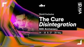 The Cure – Disintegration 30th Anniversary: Vivid LIVE 2019 First Act