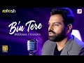 Bin Tere - Sreerama Chandra | Sony Music Refresh | Ajay Singha