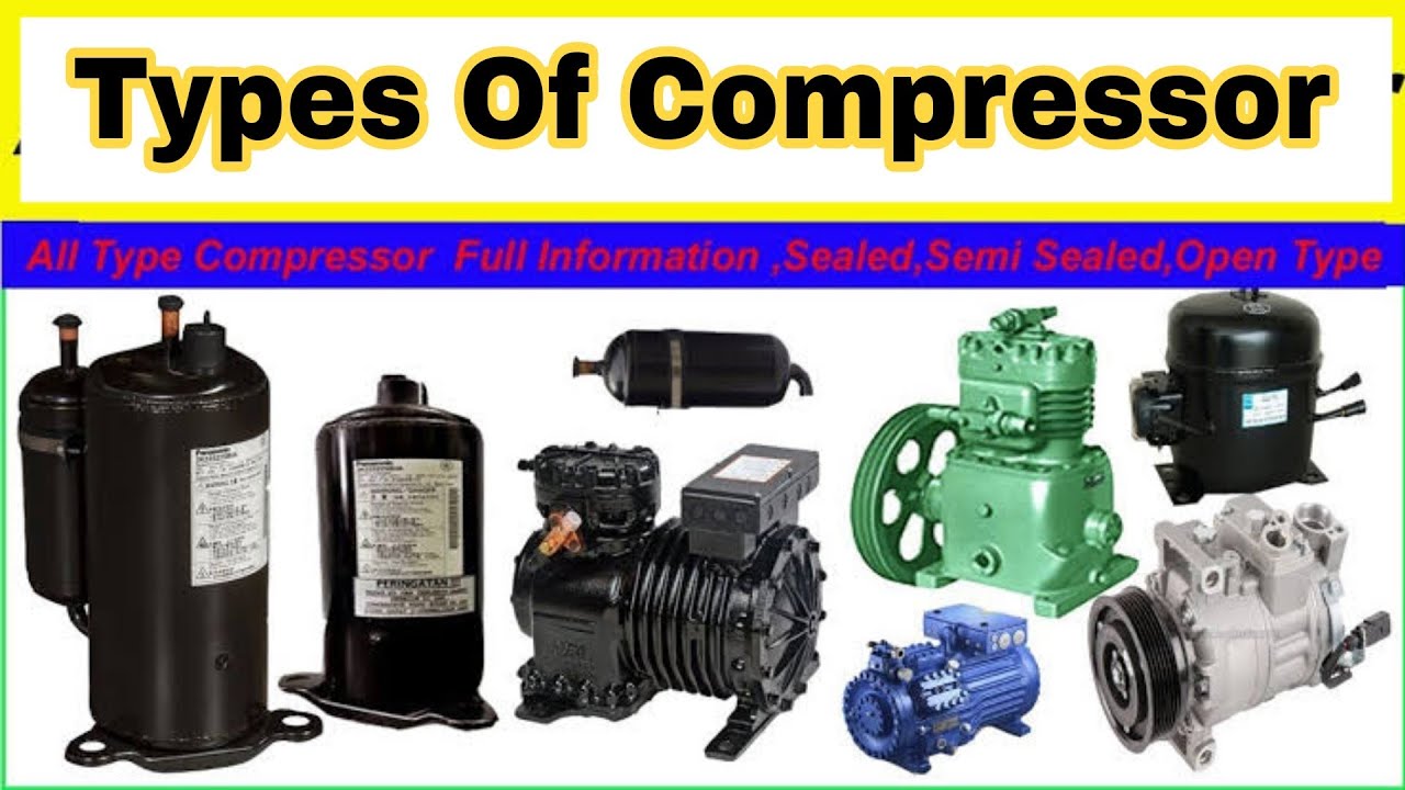 types of compressors used in refrigeration and air conditioning // types of compressor