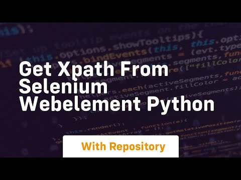 Get Xpath From Selenium Webelement Python