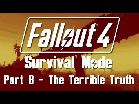 Fallout 4: Survival Mode - Part 8 - The Terrible Truth