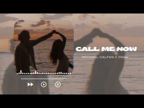 Michael Calfan x INNA - Call Me Now [ Audio ]