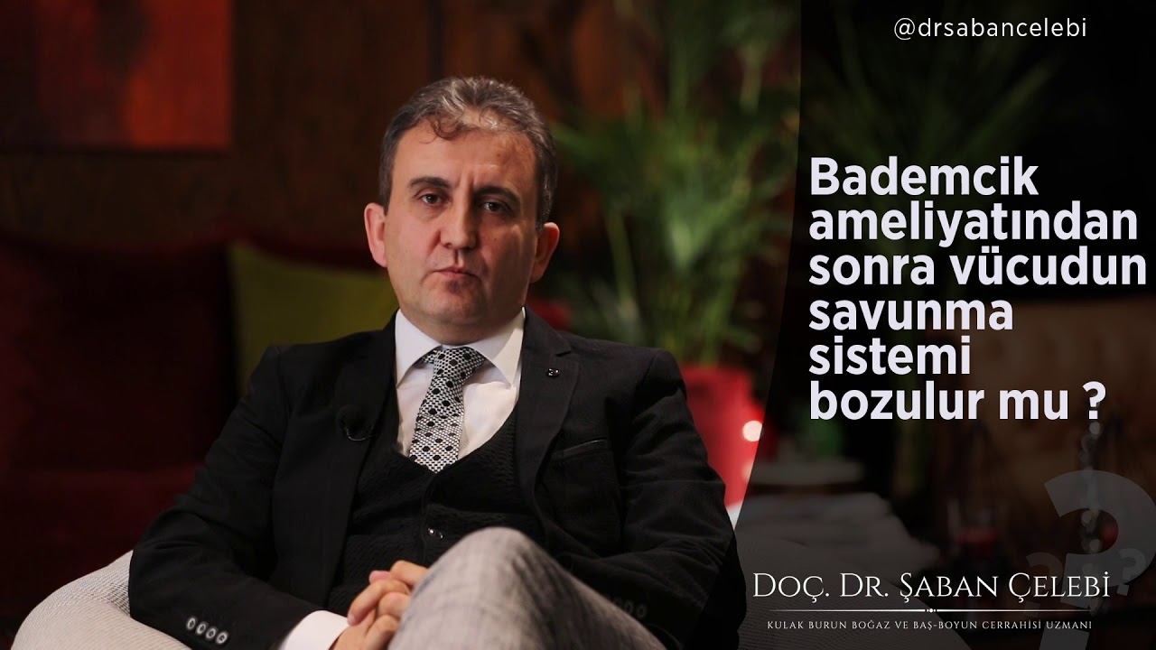 Bademcik ameliyatından sonra vücudun savunma sistemi bozulur mu?