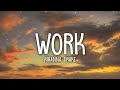 Rihanna - Work (Lyrics) ft. Drake