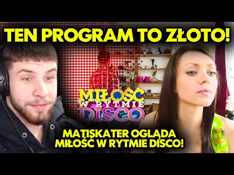 TEN PROGRAM TO ZŁOTO! | MATISKATER ogląda MIŁOŚĆ W RYTMIE DISCO! #1