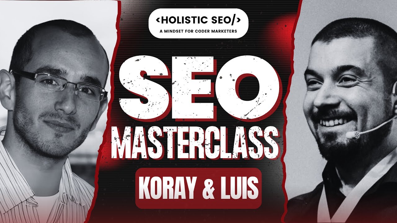 SEO Masterclass: Success with Luis Salazar Jurado and Koray GUBUR (SEO with Topical Authority)