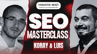 SEO Masterclass: Success with Luis Salazar Jurado and Koray GUBUR (SEO with Topical Authority)