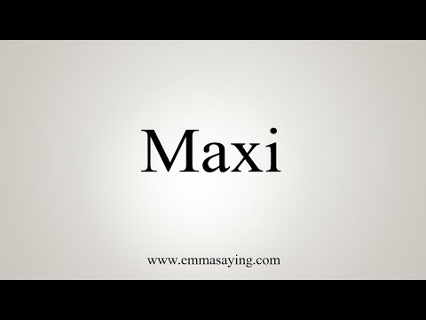 How To Say Maxi