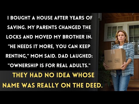 I Bought a House After Years of Saving. Parents Changed the Locks for My Brother