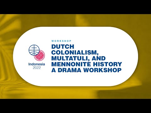 Dutch Colonialism, Multatuli, and Mennonite History A Drama Workshop