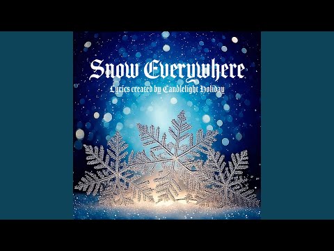 Snow Everywhere