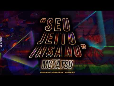 MC TATSU - SEU JEITO INSANO (Nova2017)