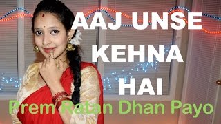 Aaj Unse Kehna /Milna Hai Dance | Song | Prem Ratan Dhan Payo | Choreography