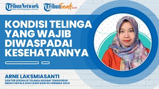 Tanda-tanda awal Terdapat Keluhan pada Telinga yang Harus Diwaspadai