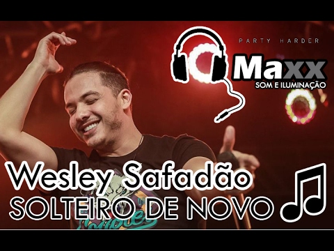 Wesley Safadão - Solteiro de Novo